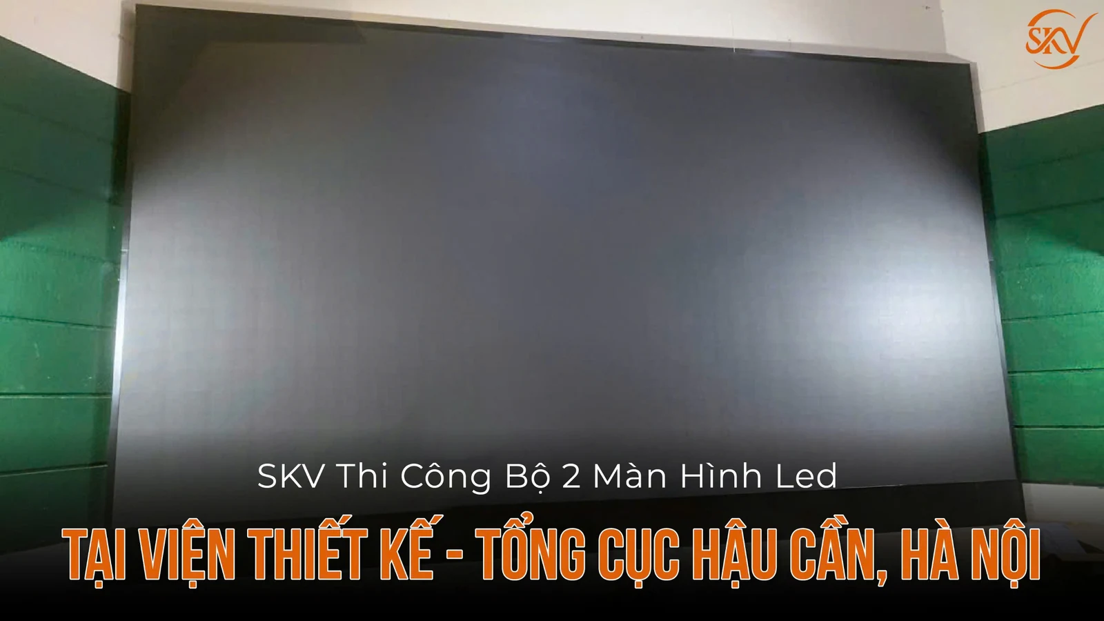 Bộ 2 màn LED tại Viện Thiết Kế Tổng Cục Hậu Cần